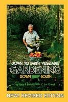 Down to Earth Gardening Down South, Revised Edition Bullard Lacy F.