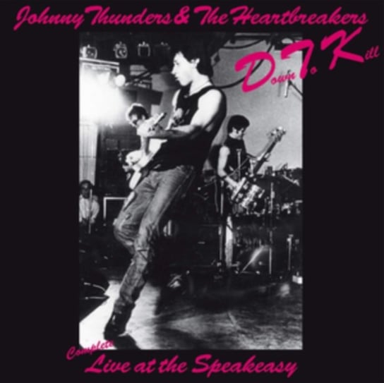 Down To Kill (Complete Live At The Speakeasy) Johnny Thunders and The Heartbreakers