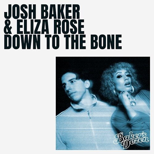 Down to the Bone Eliza Rose, Josh Baker