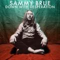 Down With Desperation Sammy Brue
