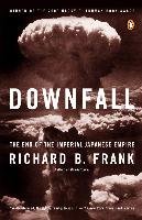 Downfall: The End of the Imperial Japanese Empire Frank Richard B.