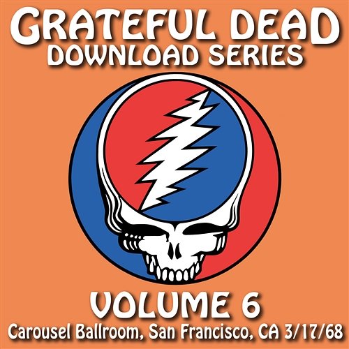 Download Series Vol. 6: Carousel Ballroom, San Francisco, CA 3/17/68 Grateful Dead