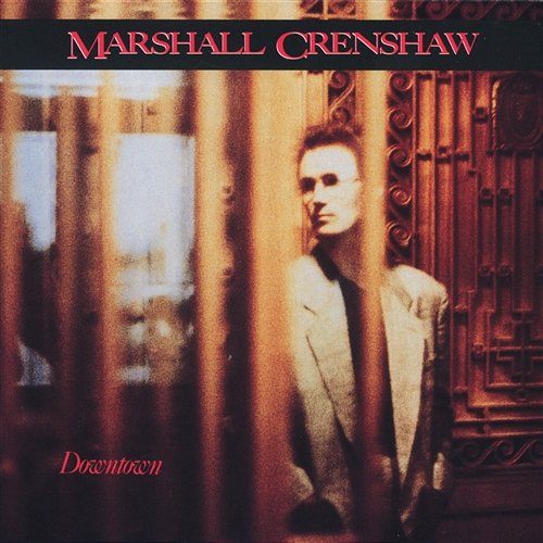 Downtown Marshall Crenshaw