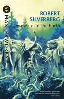 Downward to the Earth Silverberg Robert