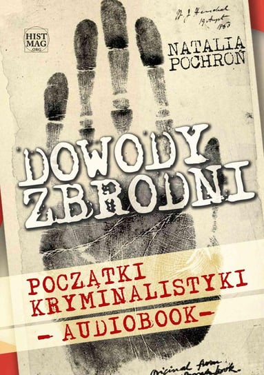 Dowody zbrodni. Początki kryminalistyki Natalia Pochroń