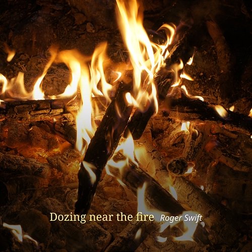 Dozing near the fire Roger Swift