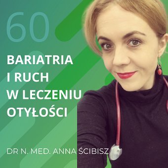 Dr Anna Ścibisz – bariatria i ruch w leczeniu otyłości. Chomiuk Tomasz