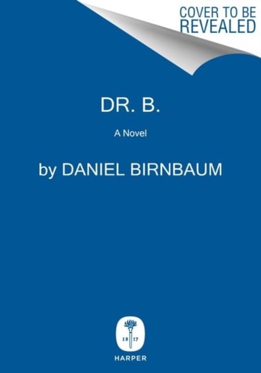Dr. B.: A Novel Daniel Birnbaum