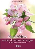 Dr. Bach Blüten und die Strukturen der Ängste Faller Eva-Maria