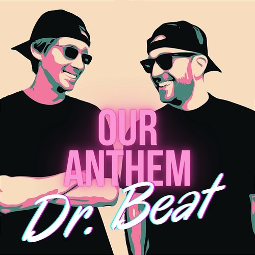 Dr. Beat Our Anthem