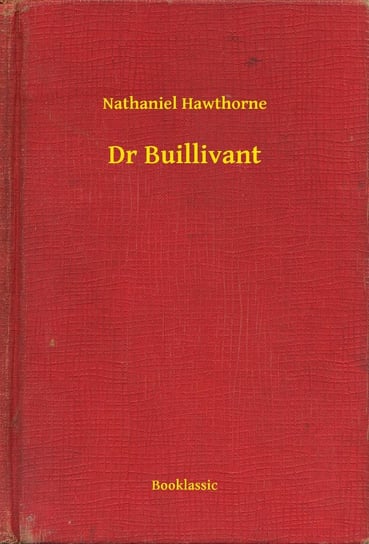 Dr Buillivant - ebook epub Nathaniel Hawthorne