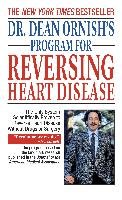 Dr. Dean Ornish's Program for Reversing Heart Disease: The Only System Scientifically Proven to Reverse Heart Disease Without Drugs or Surgery Ornish Dean