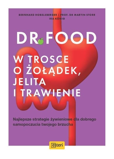 Dr Food W trosce o żołądek, jelita i trawienie Hobelsberger Bernhard, Storr Martin, Konig Ira