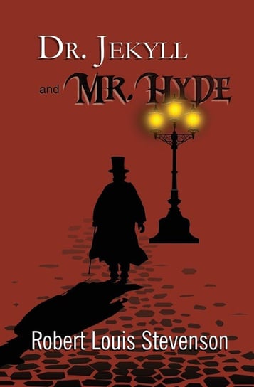 Dr. Jekyll and Mr. Hyde - the Original 1886 Classic (Reader's Library Classics) Robert Louis Stevenson