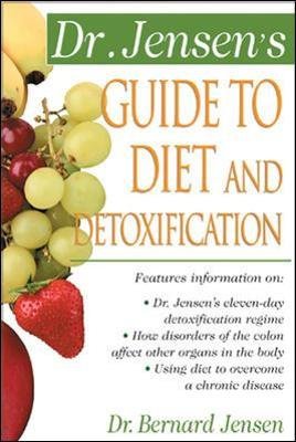 Dr. Jensen's Guide to Diet and Detoxification Jensen Bernard