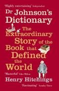 Dr Johnson's Dictionary: The Extraordinary Story of the Book That Defined the World Henry Hitchings