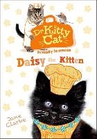 Dr KittyCat is Ready to Rescue: Daisy the Kitten Clarke Jane