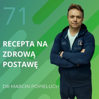 Dr Marcin Popieluch – recepta na zdrową postawę. Chomiuk Tomasz
