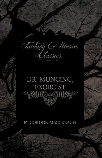 Dr. Muncing, Exorcist (Fantasy and Horror Classics) Maccreagh Gordon