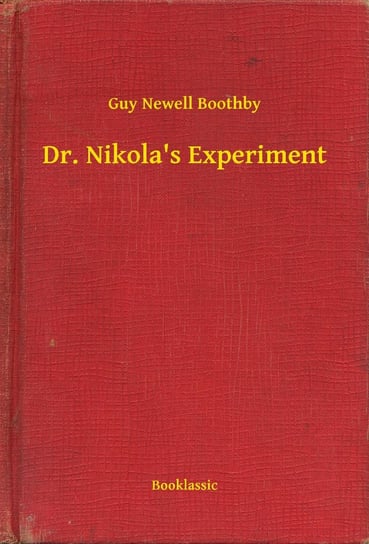 Dr. Nikola's Experiment Boothby Guy Newell