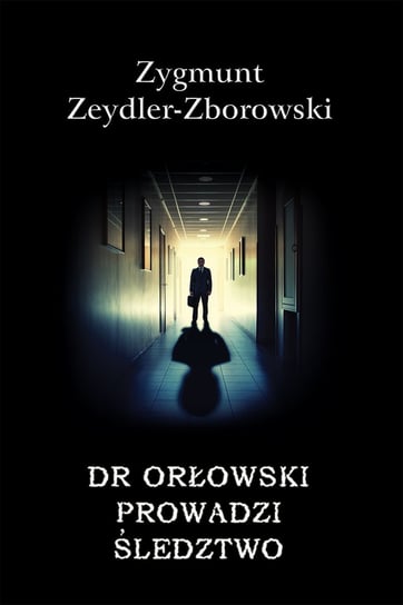 Dr Orłowski prowadzi śledztwo Zeydler-Zborowski Zygmunt