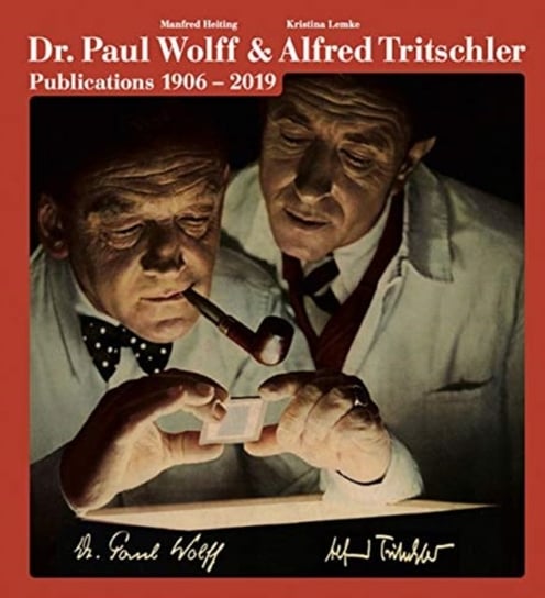 Dr. Paul Wolff & Alfred Tritschler. The Printed Images 1906 - 2019 Heiting Manfred