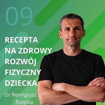 Dr Remigiusz Rzepka – recepta na zdrowy rozwój fizyczny dziecka. Chomiuk Tomasz