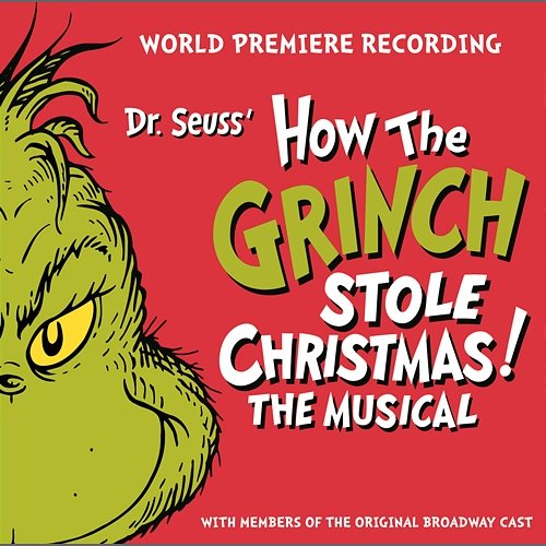 Dr. Seuss' How The Grinch Stole Christmas! The Musical World Premiere Recording