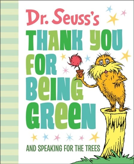 Dr. Seusss Thank You for Being Green: And Speaking for the Trees Dr. Seuss
