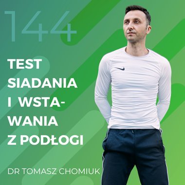 Dr Tomasz Chomiuk – test siadania i wstawania z podłogi. - Recepta na ruch - podcast Chomiuk Tomasz