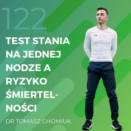 Dr Tomasz Chomiuk – test stania na jednej nodze, a ryzyko śmiertelności - Recepta na ruch - podcast Chomiuk Tomasz