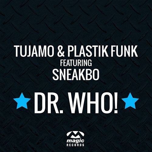 Dr. Who! Tujamo & Plastik Funk feat. Sneakbo
