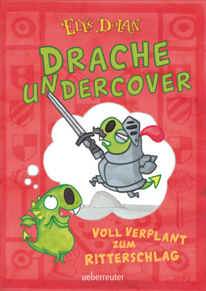 Drache undercover - Voll verplant zum Ritterschlag (Drache Undercover, Bd. 1) Ueberreuter