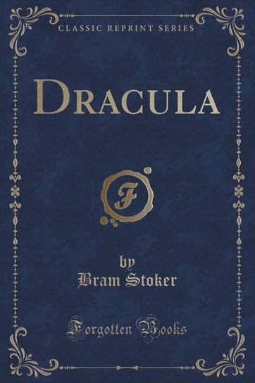 Dracula (Classic Reprint) Stoker Bram