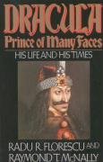 Dracula, Prince of Many Faces: His Life and His Times Florescu Radu R., Mcnally Raymond T.