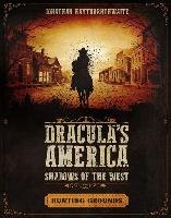 Dracula's America: Shadows of the West: Hunting Grounds Haythornthwaite Jonathan