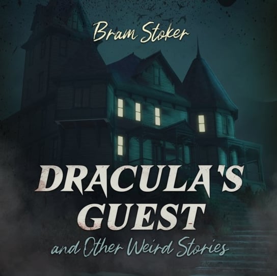 Dracula's Guest and Other Weird Stories Stoker Bram, Foster James Anderson