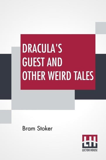Dracula's Guest And Other Weird Tales Stoker Bram