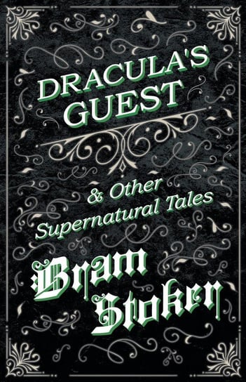 Dracula's Guest & Other Supernatural Tales Stoker Bram