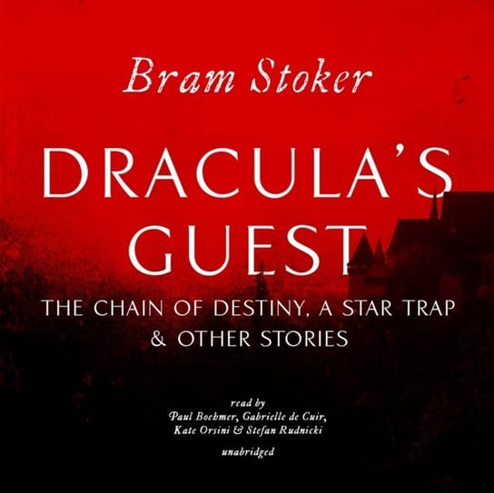 Dracula's Guest, The Chain of Destiny, A Star Trap &amp; Other Stories Rudnicki Stefan, Stoker Bram