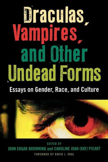 Draculas, Vampires, and Other Undead Forms Browning John Edgar