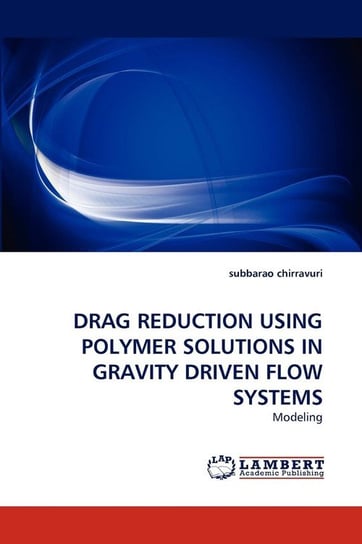 Drag Reduction Using Polymer Solutions In Gravity Driven Flow Systems Chirravuri Subbarao