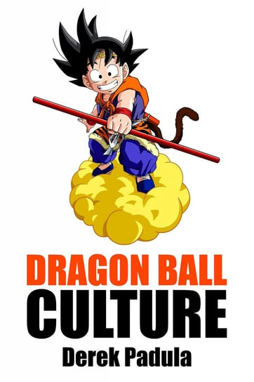 Dragon Ball Culture Derek Padula