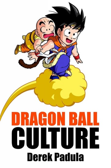 Dragon Ball Culture Derek Padula