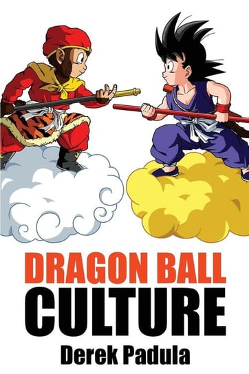 Dragon Ball Culture Volume 1 Derek Padula