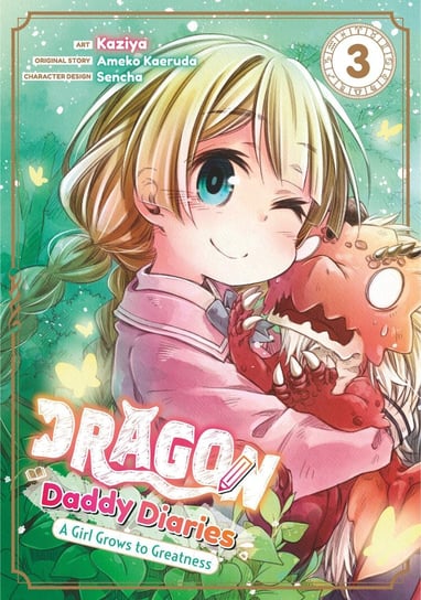 Dragon Daddy Diaries. A Girl Grows to Greatness. Volume 3 Ameko Kaeruda
