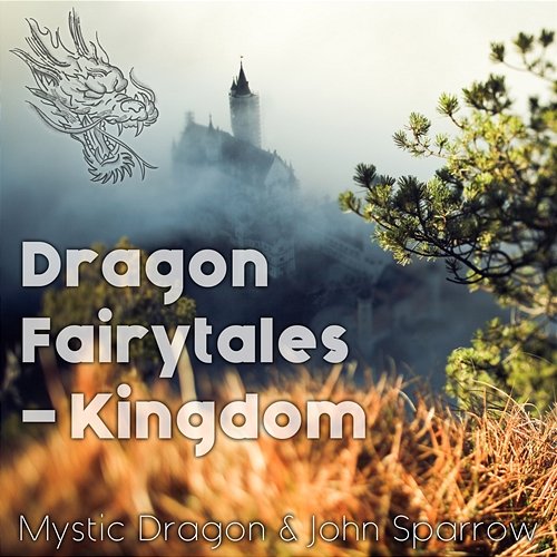 Dragon Fairytales - Kingdom Mystic Dragon, John Sparrow
