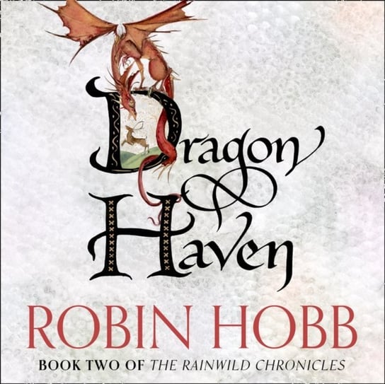 Dragon Haven (The Rain Wild Chronicles, Book 2) Hobb Robin