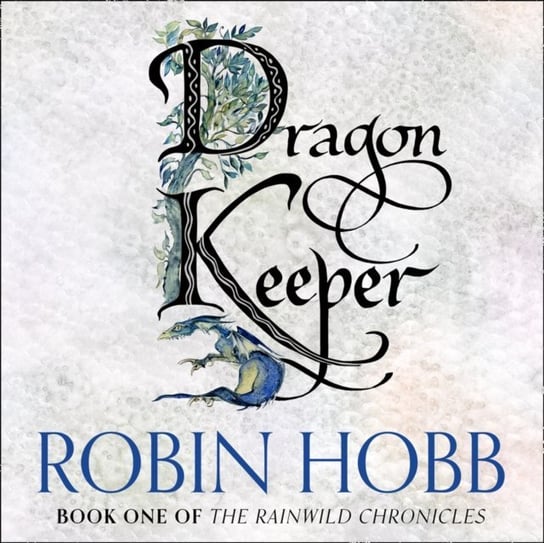 Dragon Keeper (The Rain Wild Chronicles, Book 1) Hobb Robin