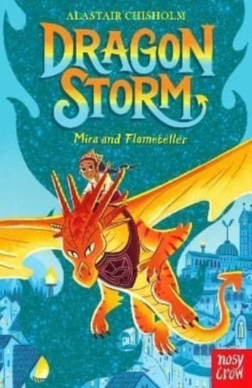 Dragon Storm. Mira and Flameteller Chisholm Alastair